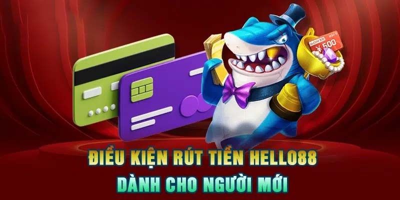 Yêu cầu về rút tiền Hello88