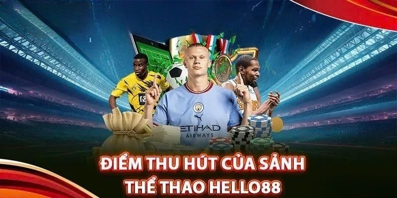 Ưu điểm nổi bật của sảnh Thể Thao Hello88