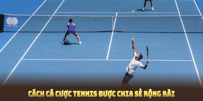 Cách cá cược tennis được chia sẻ rộng rãi, hỗ trợ người chơi nâng cao xác suất